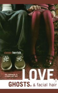 Title: Love, Ghosts, & Facial Hair, Author: Steven Herrick