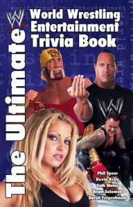 Title: The Ultimate World Wrestling Entertainment Trivia Book, Author: Aaron Feigenbaum