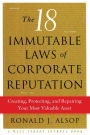 The 18 Immutable Laws of Corporate Reputation: Creating, Protecting, and Repairing Your Most Valuable Asset