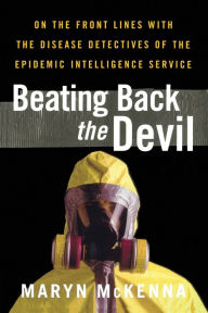 Title: Beating Back the Devil, Author: Maryn McKenna