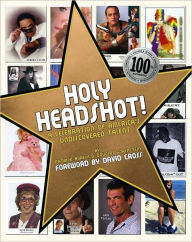 Title: Holy Headshot!: A Celebration of America's Undiscovered Talent, Author: Patrick Borelli