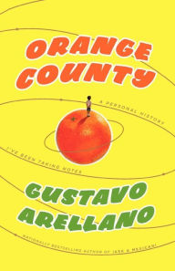 Title: Orange County: A Personal History, Author: Gustavo Arellano