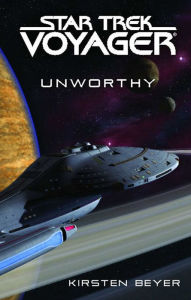 Title: Star Trek Voyager: Unworthy, Author: Kirsten Beyer