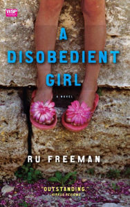Title: A Disobedient Girl: A Novel, Author: Ru Freeman