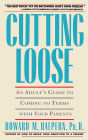 Cutting Loose: An Adult's Guide to Coming to Terms with Your Parents