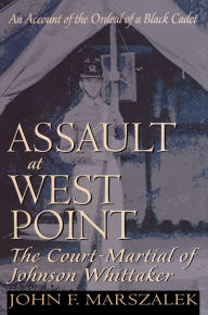 Title: Assault at West Point, The Court Martial of Johnson Whittaker, Author: John Marszalek