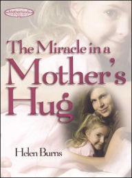Title: The Miracle in a Mother's Hug, Author: Helen Burns