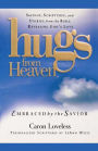 Hugs from Heaven: Embraced by the Savior GIFT: Sayings, Scriptures, and Stories from the Bible Re