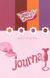 Title: Girls of Grace Journal: Faith, Family, Friends, Boys, Author: Point Of Grace