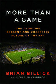 Title: More than a Game: The Glorious Present--and the Uncertain Future--of the NFL, Author: Brian Billick