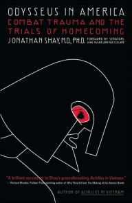 Title: Odysseus in America: Combat Trauma and the Trials of Homecoming, Author: Jonathan Shay