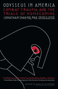 Title: Odysseus in America: Combat Trauma and the Trials of Homecoming, Author: Jonathan Shay M.D.