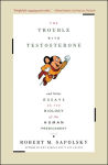 Alternative view 1 of The Trouble with Testosterone: And Other Essays on the Biology of the Human Predicament