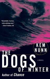 Title: The Dogs of Winter, Author: Kem Nunn