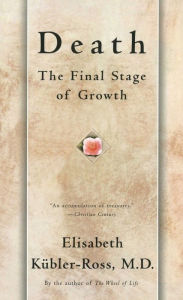 Title: Death: The Final Stage of Growth, Author: Elisabeth Kübler-Ross