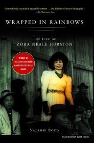 Title: Wrapped in Rainbows: The Life of Zora Neale Hurston, Author: Valerie Boyd
