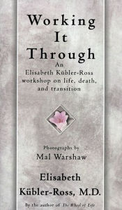 Title: Working It Through, Author: Elisabeth Kübler-Ross