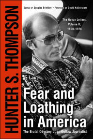 Title: Fear and Loathing in America: The Brutal Odyssey of an Outlaw Journalist 1968-1976, Author: Hunter S. Thompson