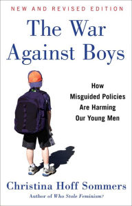 Title: The War Against Boys: How Misguided Policies Are Harming Our Young Men, Author: Christina Hoff Sommers