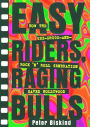 Easy Riders, Raging Bulls: How the Sex, Drugs and Rock-'n-Roll Generation Saved Hollywood