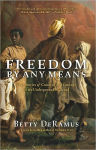 Alternative view 1 of Freedom by Any Means: True Stories of Cunning and Courage on the Underground Railroad