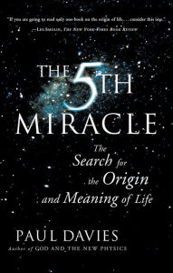 Title: The 5th Miracle: The Search for the Origin and Meaning of Life, Author: Paul Davies