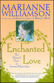 Title: Enchanted Love: The Mystical Power of Intimate Relationships, Author: Marianne Williamson
