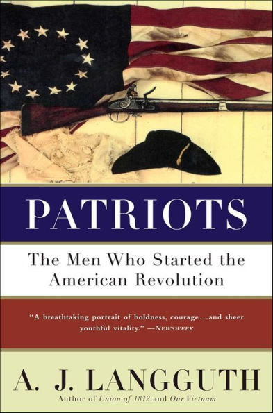 Patriots: The Men Who Started the American Revolution