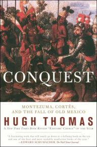 Title: Conquest: Montezuma, Cortes, and the Fall of Old Mexico, Author: Hugh Thomas