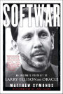 Softwar: An Intimate Portrait of Larry Ellison and Oracle