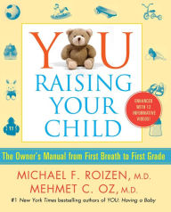 Title: YOU: Raising Your Child (Enhanced eBook): The Owner's Manual from First Breath to First Grade, Author: Michael F. Roizen