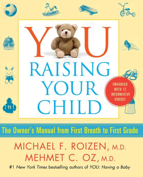 YOU: Raising Your Child (Enhanced eBook): The Owner's Manual from First Breath to First Grade