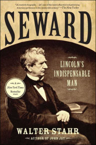 Title: Seward: Lincoln's Indispensable Man, Author: Walter Stahr