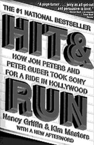 Title: Hit and Run: How Jon Peters and Peter Guber Took Sony for a Ride in Hollywood, Author: Nancy Griffin