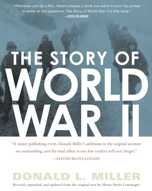 The Story of World War II by Henry Steele Commager, Donald L. Miller ...