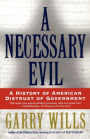 A Necessary Evil: A History of American Distrust of Government