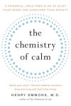 Alternative view 1 of The Chemistry of Calm: A Powerful, Drug-Free Plan to Quiet Your Fears and Overcome Your Anxiety