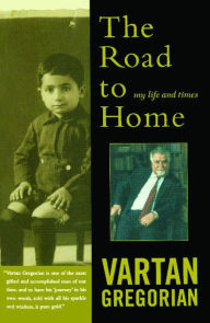 Title: The Road to Home: My Life and Times, Author: Vartan Gregorian