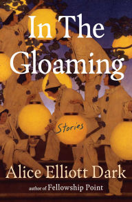 Free downloadable audio textbooks In The Gloaming: Stories 9781439129241 by Alice Elliott Dark