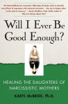 Alternative view 1 of Will I Ever Be Good Enough?: Healing the Daughters of Narcissistic Mothers