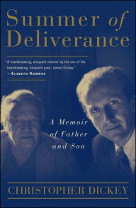 Title: Summer of Deliverance: A Memoir of Father and Son, Author: Christopher Dickey
