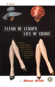 Title: Fleur De Leigh's Life of Crime: A Novel, Author: Diane Leslie