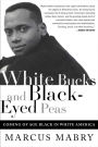 White Bucks and Black-Eyed Peas: Coming Of Age Black In White America