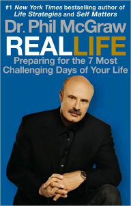 Title: Real Life: Preparing for the 7 Most Challenging Days of Your Life, Author: Phillip C. McGraw