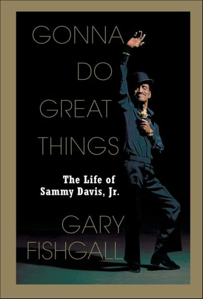 Gonna Do Great Things: The Life of Sammy Davis, Jr.