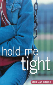 Title: Hold Me Tight, Author: Lorie Ann Grover