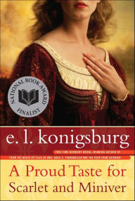 Title: A Proud Taste for Scarlet and Miniver, Author: E. L. Konigsburg