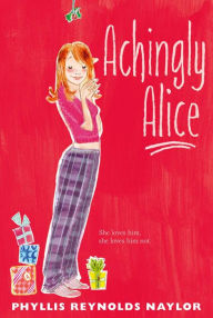 Title: Achingly Alice, Author: Phyllis Reynolds Naylor