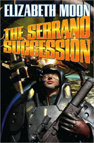 Title: The Serrano Succession, Omnibus 3: Change of Command / Against the Odds, Author: Elizabeth Moon