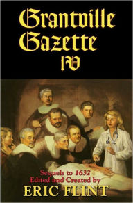 Title: Grantville Gazette IV (The 1632 Universe), Author: Eric Flint